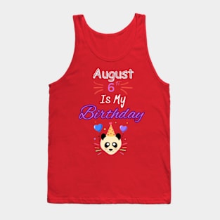 August 6 st is my birthday Tank Top